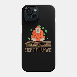 Stop the Humans | Sad Ape in Forest Phone Case