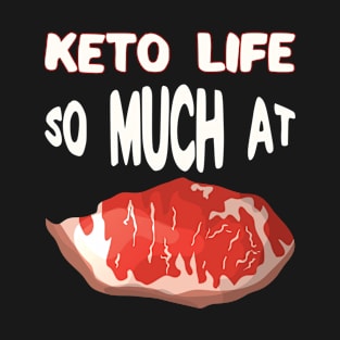 Keto Life - So much at Steak T-Shirt