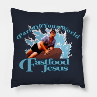 Fast Food Jesus Part of Your World Pillow