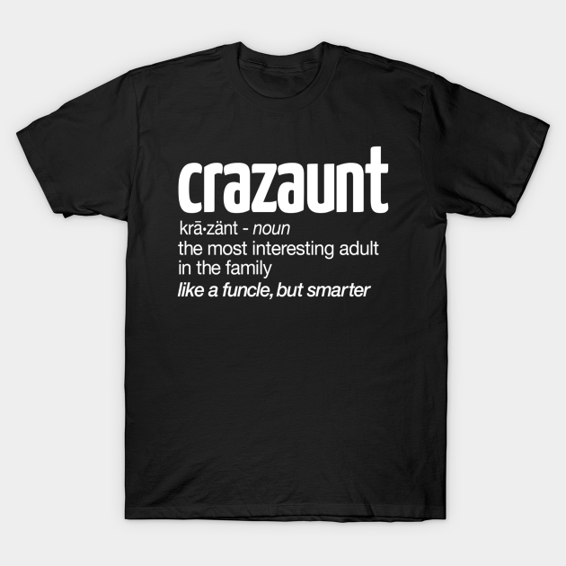 Crazaunt Crazy Aun Gift for Aunts - Crazaunt Crazy Aunt Gift For Aunt - T-Shirt