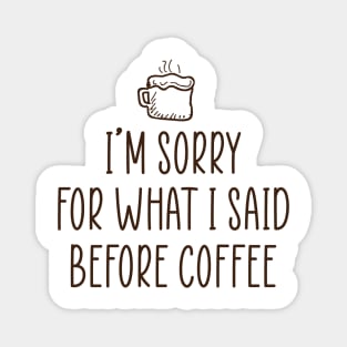 I'm sorry for what I said before coffee. Magnet