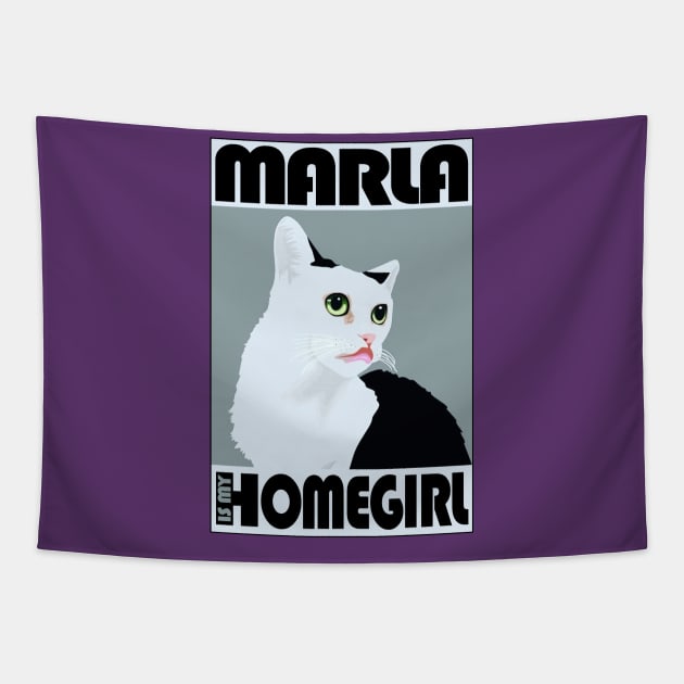 Marla is my Homegirl! Tapestry by MarlaCat