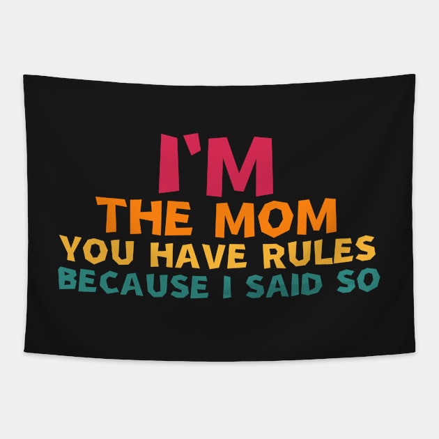 i'm the mom you have rules because i said so Tapestry by manandi1