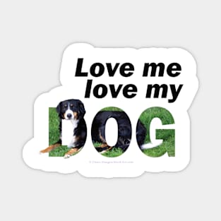 Love me love my dog - Bernese mountain dog oil painting word art Magnet