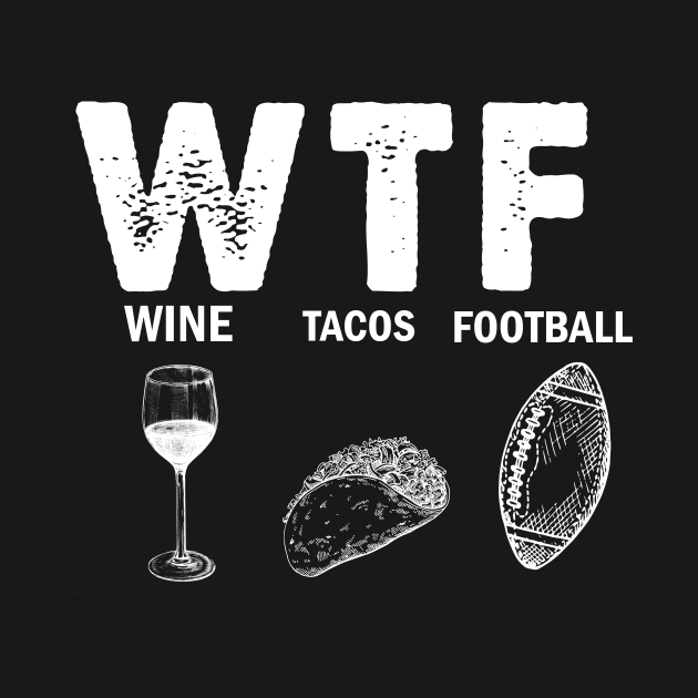 WTF Wine Tacos Football by EduardjoxgJoxgkozlov