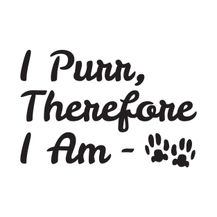 I Purr Therefore I Am - Funny Cat Quote T-Shirt