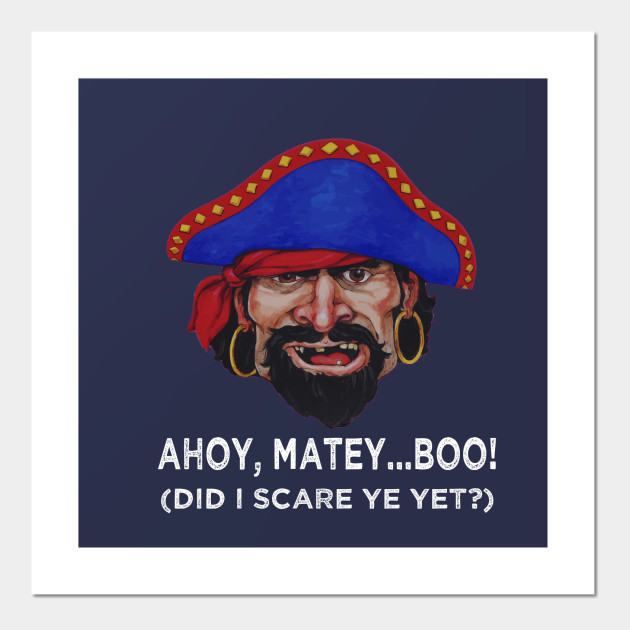 Funny Pirate Ahoy Matey Design Gift Ideas Pirate Posters And Art Prints Teepublic