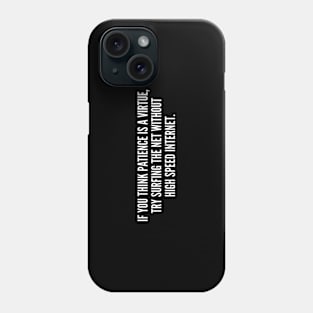 Try Surfing The Net Without High Speed Internet - Funny, inspirational, life, popular quotes, sport, movie, happiness, heartbreak, love, outdoor, Phone Case