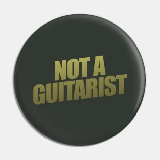 Not A Guitarist Pin