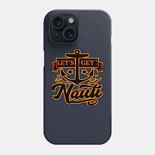 LET'S GET NAUTI!  NAUTICAL, THAT IS... Phone Case