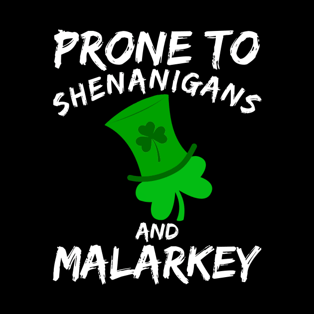 Prone To Shenanigans And Malarkey Saint Patricks Day by JSJ Art