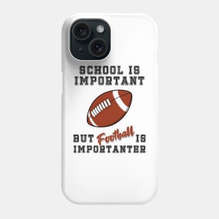 School is important but football is importanter; football; college; student; school; football player; NFL; American football; Phone Case