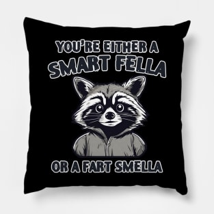 You're Either Smart A Fella Or A Fart Smella Pillow