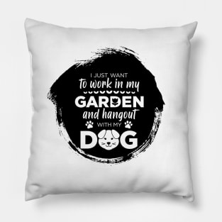 I just want to work in my garden and my dog Pillow