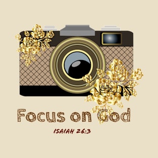 Focus on God, Isaiah 26 verse 3, Bible verse design T-Shirt