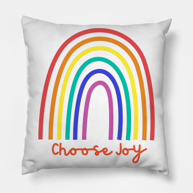 Choose Joy, Choose Love, Choose Happiness, See the Rainbow. Motivational and Inspirational Quote. Pillow by That Cheeky Tee