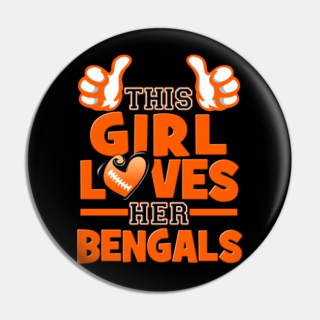 This Girl Loves Her Bengals Football Pin by Just Another Shirt