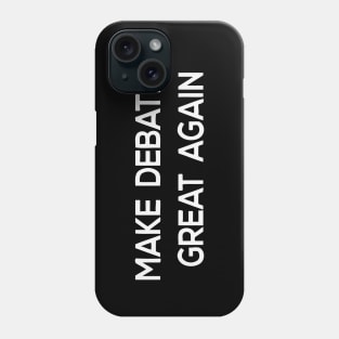 Make Debates Great Again Phone Case