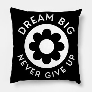 Dream Big Never Give Up. Retro Vintage Motivational and Inspirational Saying. White Pillow