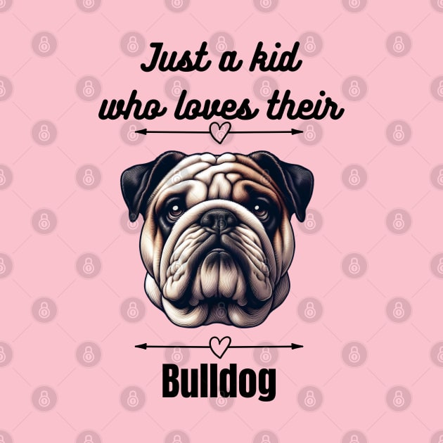 Just a kid who loves their Bulldog, black text by Davis Designs