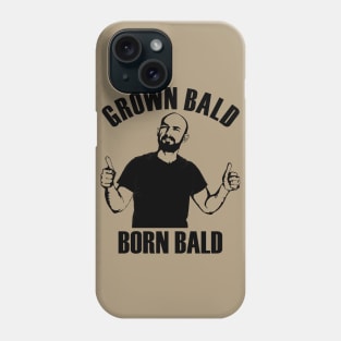 Grown bald, born bald - Black Phone Case