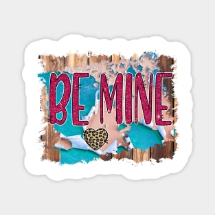 Be Mine. Valentines day Magnet