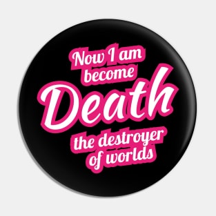 Now I Am Become Death The Destroyer of Worlds - Vintage Classic Pin