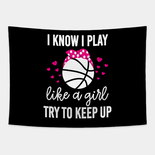 I Know I Play Like A Girl Basketball Mom Gift Tapestry by creativeKh