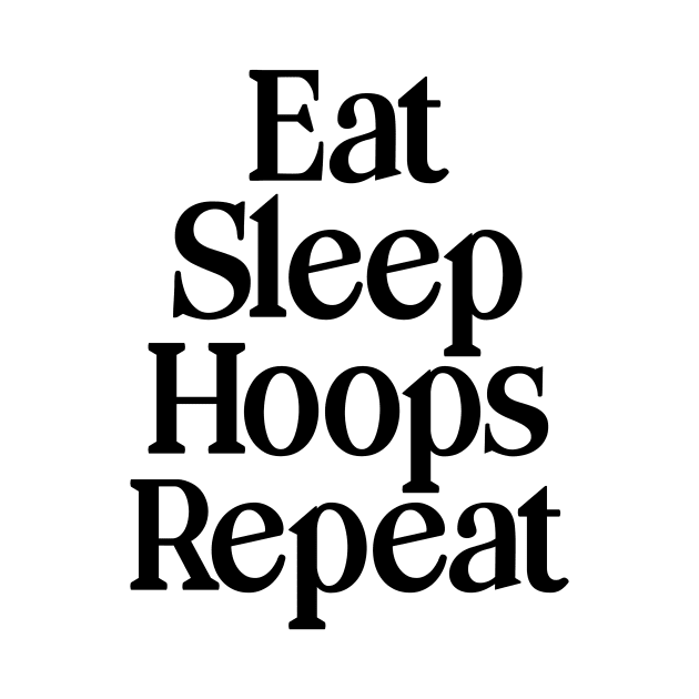Eat Sleep Hoops Repeat by nextneveldesign