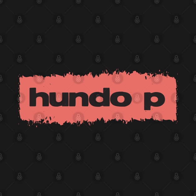 ✪ Hundo P ✪ Modern Urban Millenials Slang ➜ Literally short (but actually longer) for 100% by Naumovski