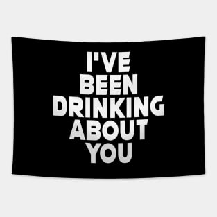 I'VE BEEN DRINKING ABOUT YOU #2 Tapestry