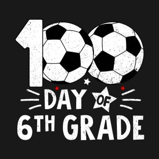 100 Days Of Sixth Grade Teacher 100th Day Of School Soccer T-Shirt