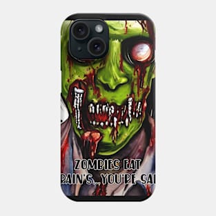 Zombies Eat Brain's...You're okay Phone Case