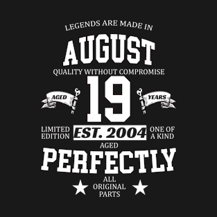 Legends Are Made In August 2004 19 Years Old Limited Edition 19th Birthday T-Shirt