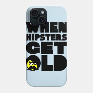 WHEN HIPSTERS GET OLD BIRTHDAY GIFT SHIRT GENTS Phone Case