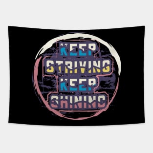 Keep Striving Keep Shining Motivational And Inspirational Tapestry