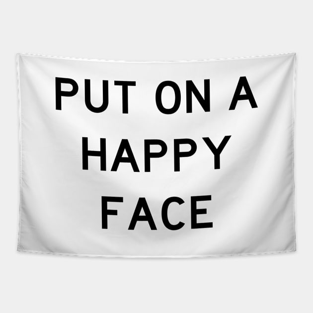 Put On A Happy Face Tapestry by quoteee