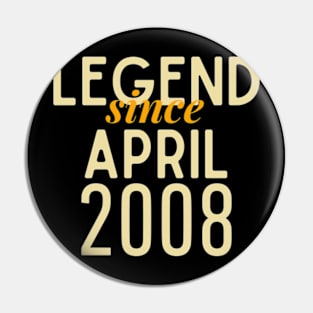 Legend Since April 2008 Pin