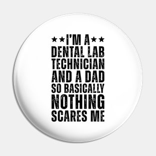 I'M A Dental Lab Technician And A Dad So Basically Nothing Scares Me Pin