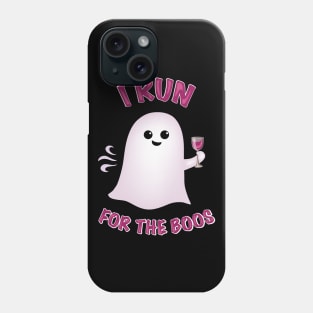 I Run for the Boos Phone Case