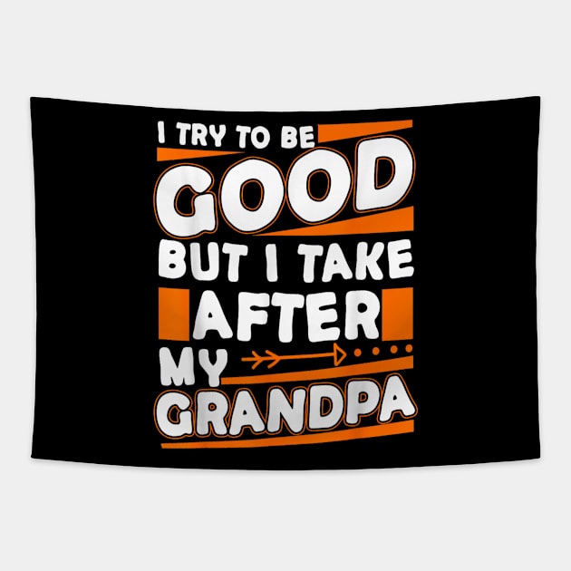 I try to be good but i take after my grandpa Tapestry by WILLER