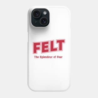 Felt The Splendour of Fear Phone Case