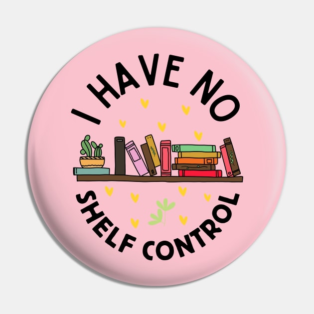 I Have No Shelf Control, Funny Bookworm Pin by Owlora Studios