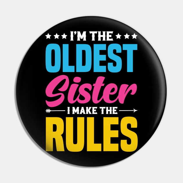 I'm The Oldest Sister I Make The Rules Pin by badrianovic