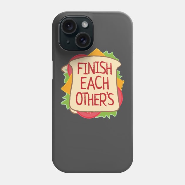 Finish Each Other's Phone Case by Heyday Threads