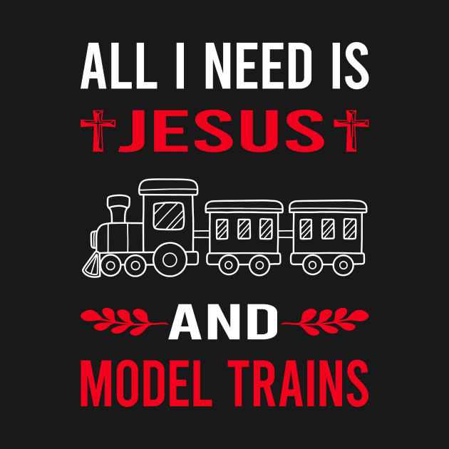 I Need Jesus And Model Train Trains Railroad Railway by Bourguignon Aror