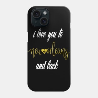 Black and Gold I Love You to New Orleans and Back Phone Case