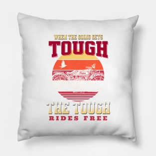 The Tough Rides Free Inspirational Quote Phrase Text Pillow