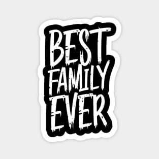 Best family ever Magnet