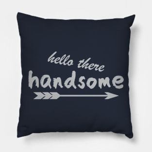 hello there handsome Pillow